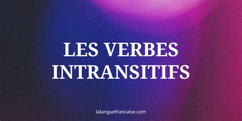 verbe intransitif def|verbes intransitifs liste.